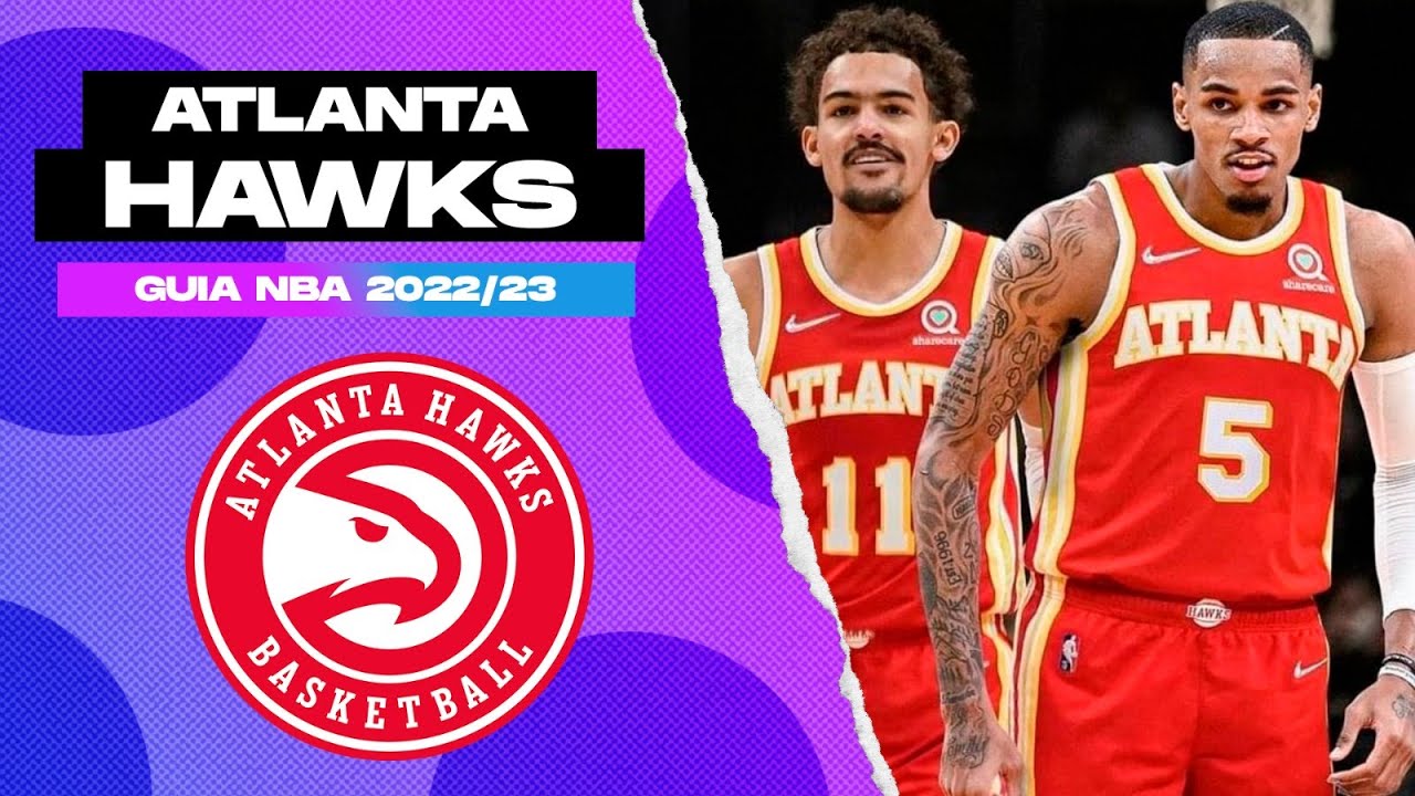 ATLANTA HAWKS 2022/23: ¿ES SUFICIENTE CON TRAE YOUNG Y MURRAY? - GUIA