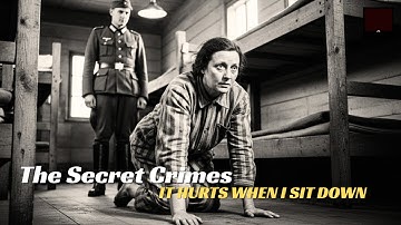 The Silent Agony: It Hurts When I Sit Down— Sexual Violence and Atrocities in Nazi Captivity