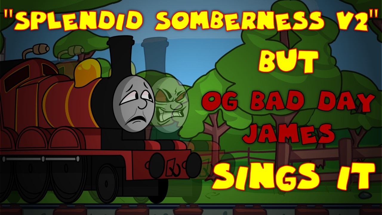 FNF Splendid Somberness V2 but OG Bad Day James sings it