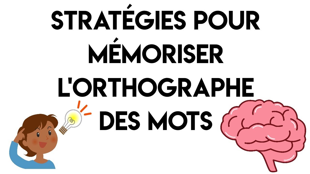 Comment mémoriser l'orthographe des mots ? 