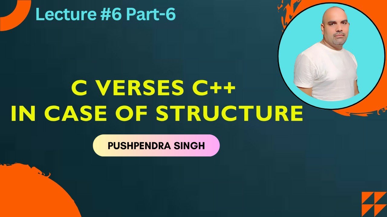 Lec-6 C Verses C++ in Case of Structure Part- 6 || By Pushpendra Singh ...