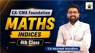 Maths - Indices 4th Class  | CA/CMA Foundation Sep'26/Jan'27 | CA Navneet Mundhra