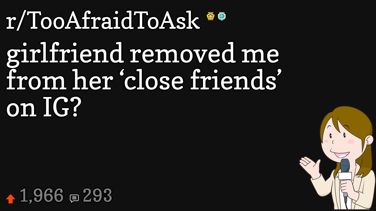 Girlfriend Removed Me From Her close Friends On IG YouTube