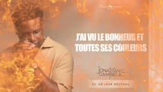 Jonathan.c. Gambela { Un Jour Nouveau} Parole 