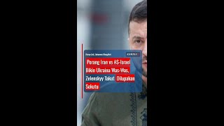 Perang Iran Vs Asisrael Bikin Ukraina Waswas Zelenskyy Takut Dilupakan Sekutu short