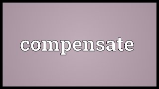 Compensate Meaning