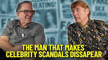 I Met The Man That Makes Celebrity Scandals DISAPPEAR