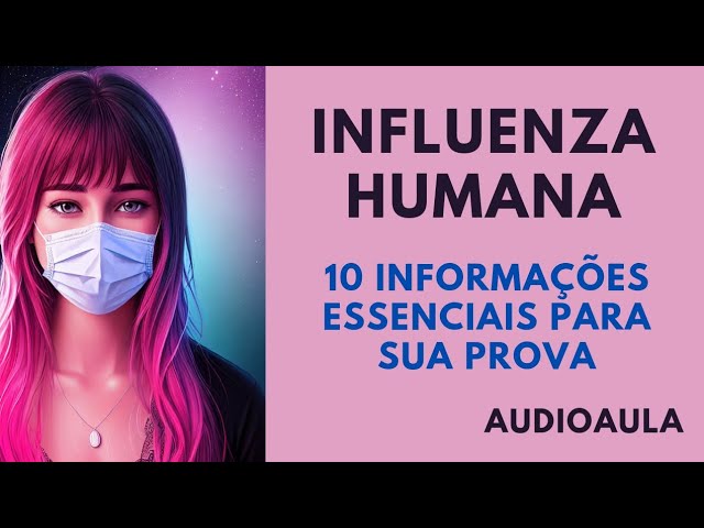 AUDIOAULA 15 - Influenza Humana - 10 informações essenciais para sua prova