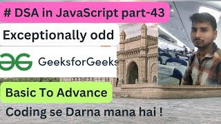 Exceptionally odd || DSA in JavaScript Part -43 || Code with Explanation