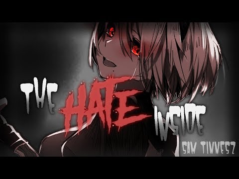 ◤Nightcore◢ ↬ The Hate Inside [lyrics]