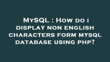 MySQL : How do i display non english characters form mysql database using php?