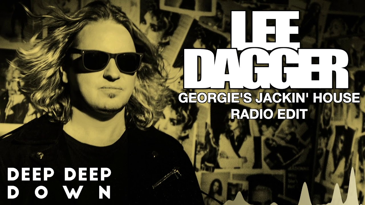 Lee Dagger - Deep Deep Down (Georgie’s Jackin’ House Radio Edit)