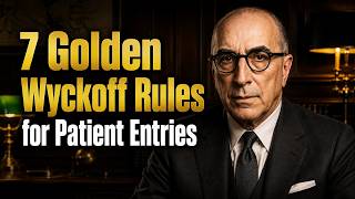 7 Golden Wyckoff Rules for Patient Entries