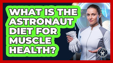 What Is The Astronaut Diet For Muscle Health?