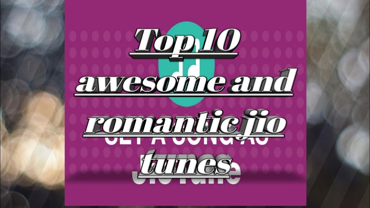 Top 10 awesome and romantic jio tunes YouTube