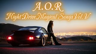 🎼AOR Night Drive Magical Songs ♬ Compilation Vol. V