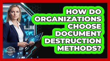How Do Organizations Choose Document Destruction Methods?