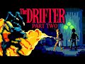 THE DRIFTER: Part 2 - A Hobo Keeps Returning from The Dead in this Pulp Thriller Adventure Game!