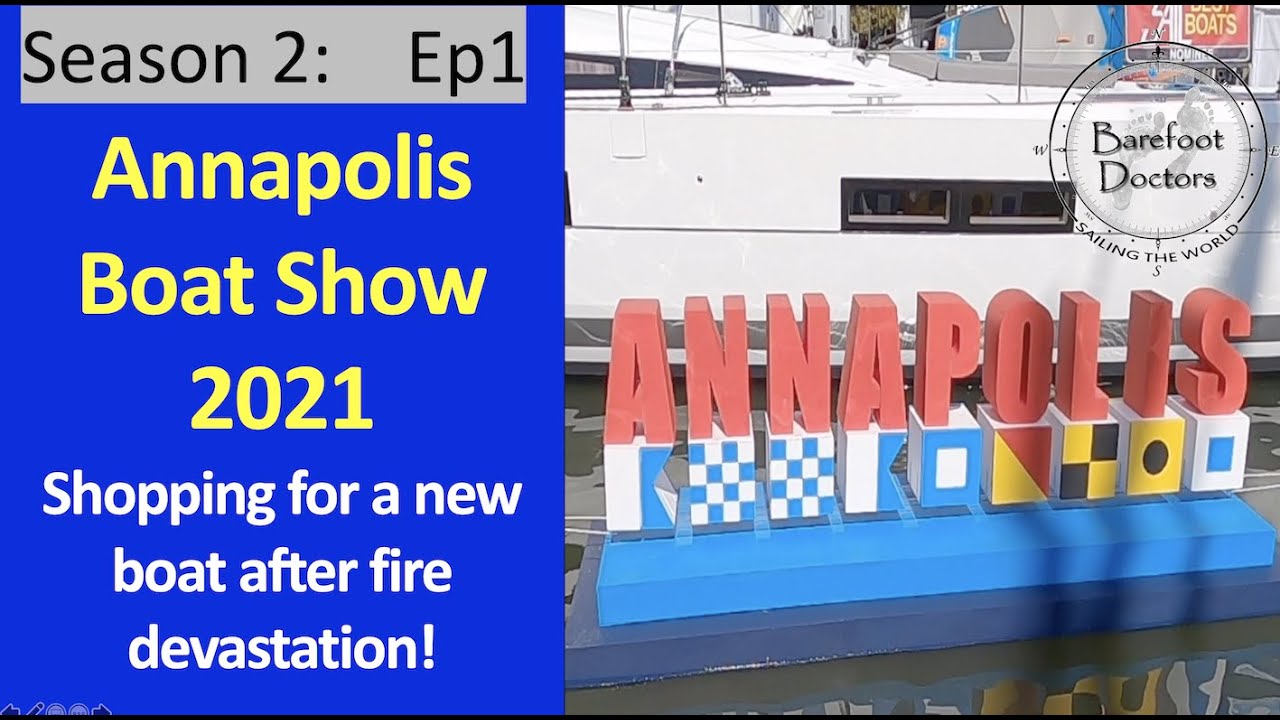 Season 2, Ep 1: Annapolis Boat Show 2021 - Searching for a Catamaran after Fire Devastation!