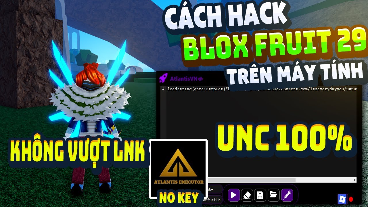 Cách Hack Blox Fruit Trên PC Client Atlantis Fix Lỗi Văng Auto Farm ANTI BAN Không Lỗi