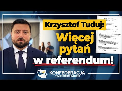 Pytań w referendum musi być więcej! Krzysztof Tuduj