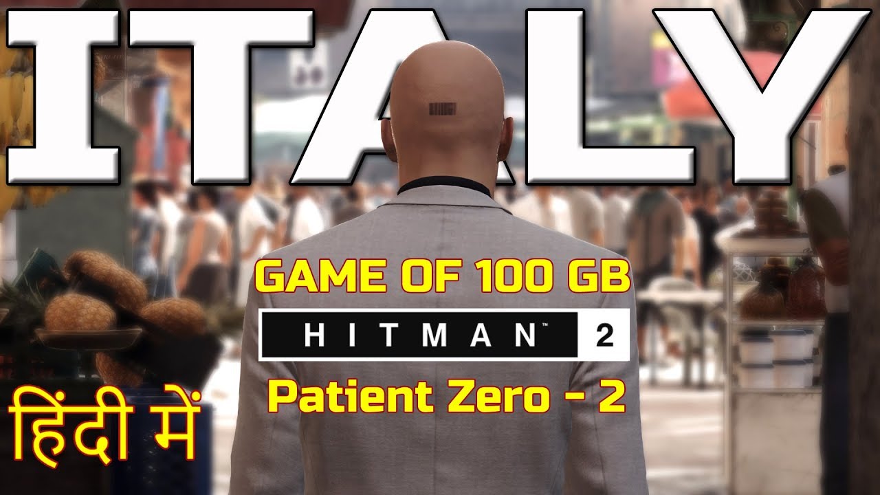 HITMAN in ITALY | Hitman Gameplay in hindi | Patient Zero Part 2 | à¤¹à¤¿à¤‚à¤¦à¥€ à¤®à¥‡à¤‚ - 