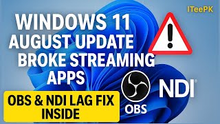 Windows 11 August 2025 Update Breaks OBS & NDI Tools | Streaming Lag Fix & Workaround