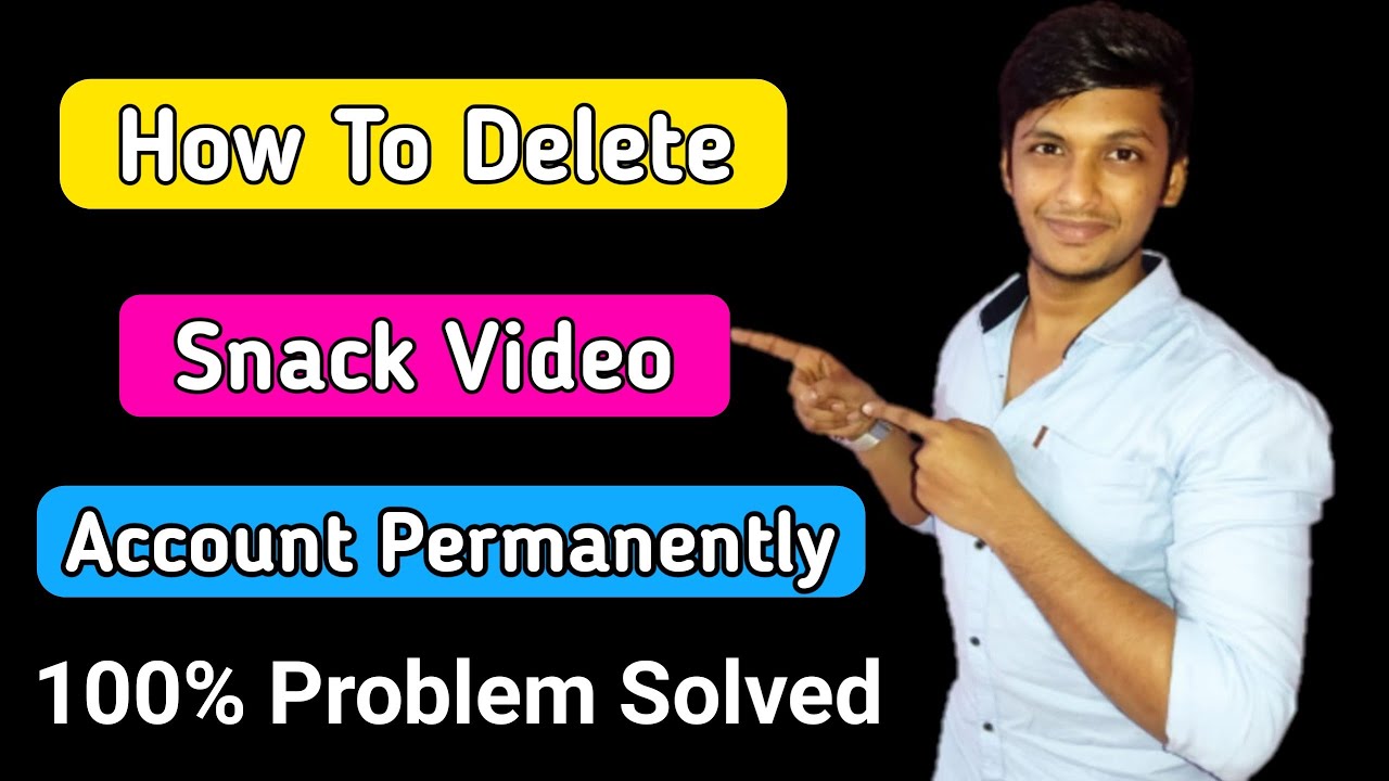 how to delete snack video account permanently 2021 snack video