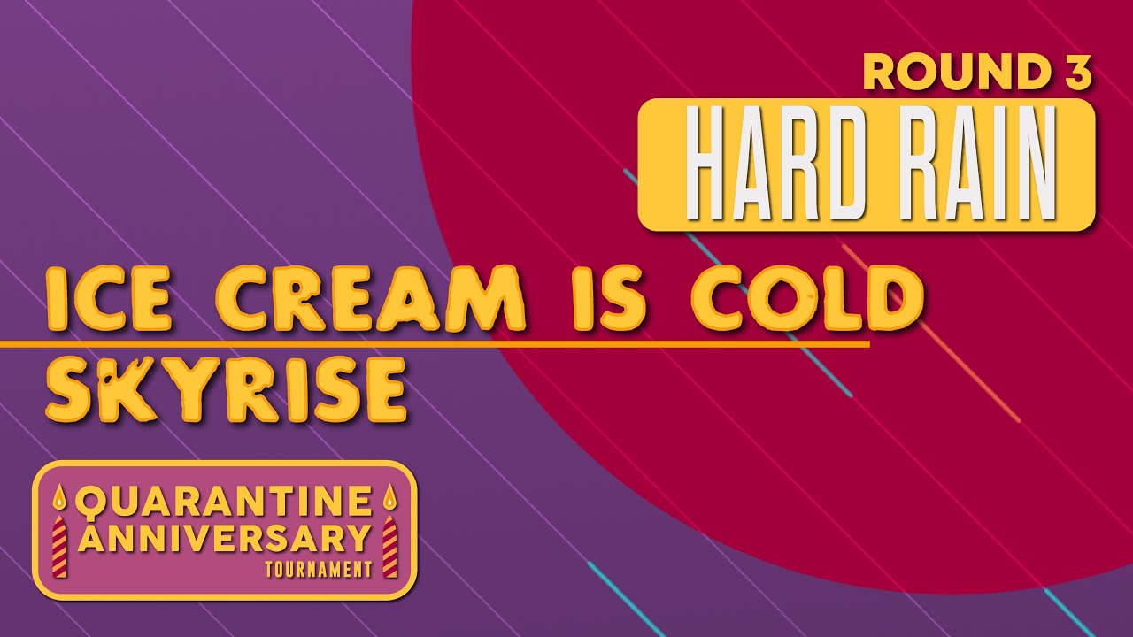 ice cream is cold (NA) vs. Skyrise (EU) ••• Round 3, Hard Rain [Home/Away]