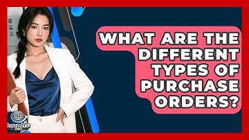 What Are The Different Types Of Purchase Orders? - BusinessGuide360.com