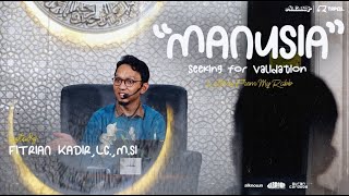 Manusia, Seeking Validation (Ingin diakui) - Ustadz Fitrian Kadir, Lc., M.si