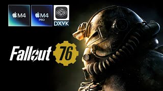 Fallout 76, Mac M4 and M4 Pro, CrossOver, DXVK: Performance test