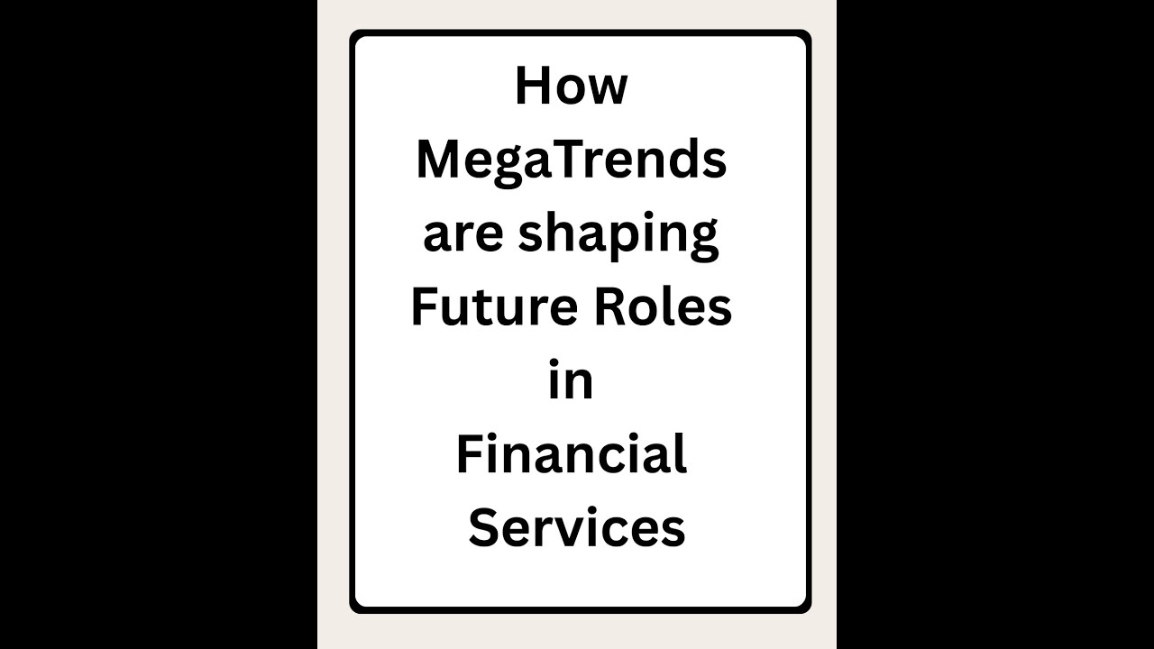 How 3 Megatrends Are Shaping Future Roles in Financial Services