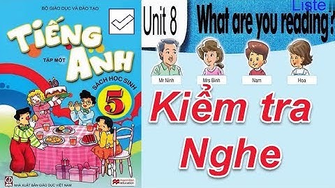 Tiếng Anh Lớp 5 Unit 8 What Are You Reading  ( NGHE và KIỂM TRA)