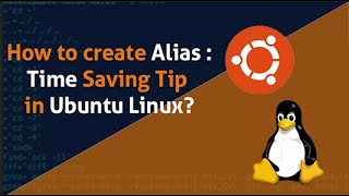 How to Create Alias: Time Saving Tips in Ubuntu Linux?