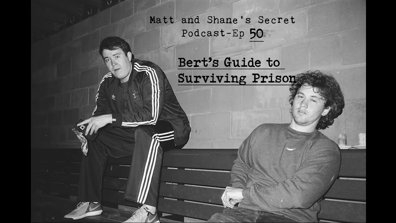 Matt and Shane's Secret Podcast Ep. 50:  Bert's Guide to Surviving Prison [Oct  12, 2017]