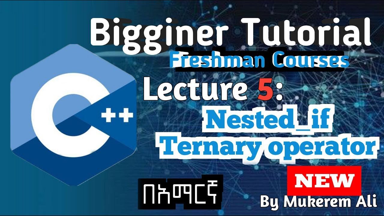 C++ Lecture 05 | Nested If & Ternary Operator | Mukerem Ali 2025 🚀👨‍💻 ...