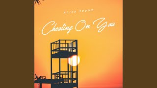 Cheating On You - Bliss Sound