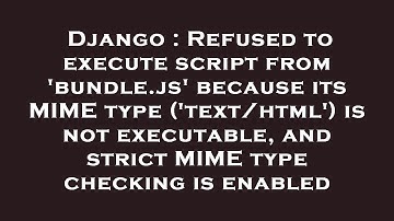 Django : Refused to execute script from 