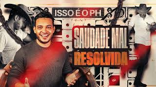 Saudade Mal Resolvida - Phellipe - Isso É O Ph