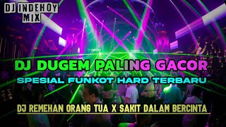 DJ DUGEM PALING GACOR 2024 !! DJ REMEHAN ORANG TUA MU X SAKIT DALAM BERCINTA || FUNKOT HARD TERBARU