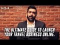 The Ultimate Guide to Launch your Travel Business Online | Ask Avi Arya