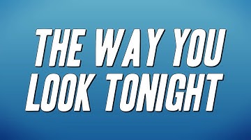 Tony Bennett - The Way You Look Tonight (Lyrics)