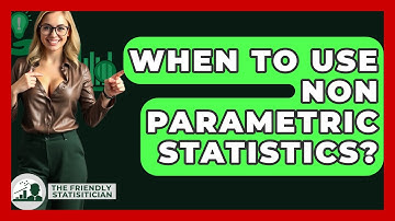When To Use Non Parametric Statistics? - The Friendly Statistician