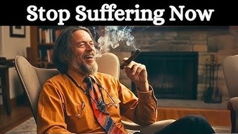 This 27 Minute Alan Watts Lecture Will END Your Suffering Forever