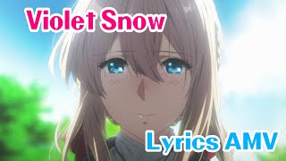 [Lyrics AMV] Violet Snow - Aira Yuuki [Violet Evergarden]