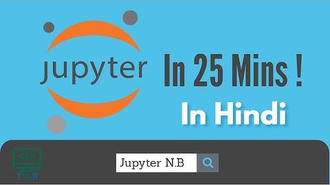 Complete Jupyter Notebook Tutorial | How To Use? HINDI