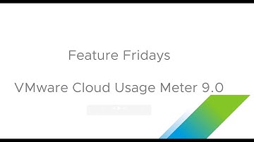 Feature Friday 163 - VMware Usage Meter 9 0
