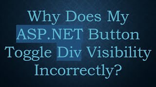 Why Does My ASP.NET Button Toggle Div Visibility Incorrectly