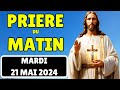  priere puissante matinale du mardi 21 mai 2024 avec vangile du jour et psaume quotidien du matin